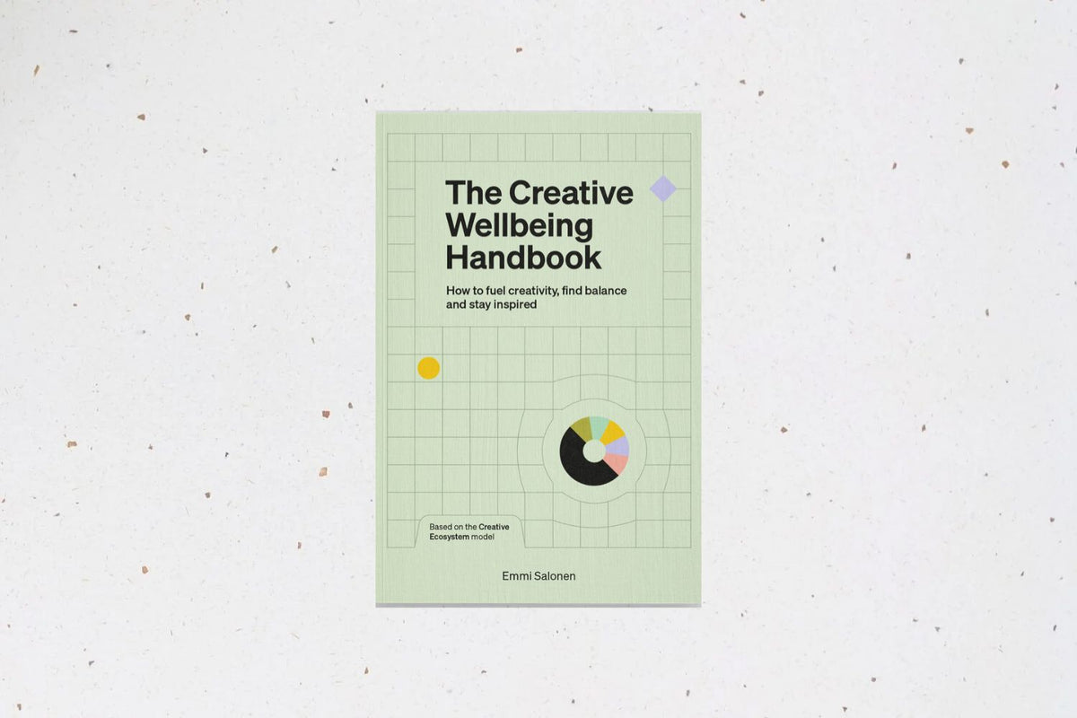 The Creative Wellbeing Handbook : How to fuel creativity, find balance and stay inspired
