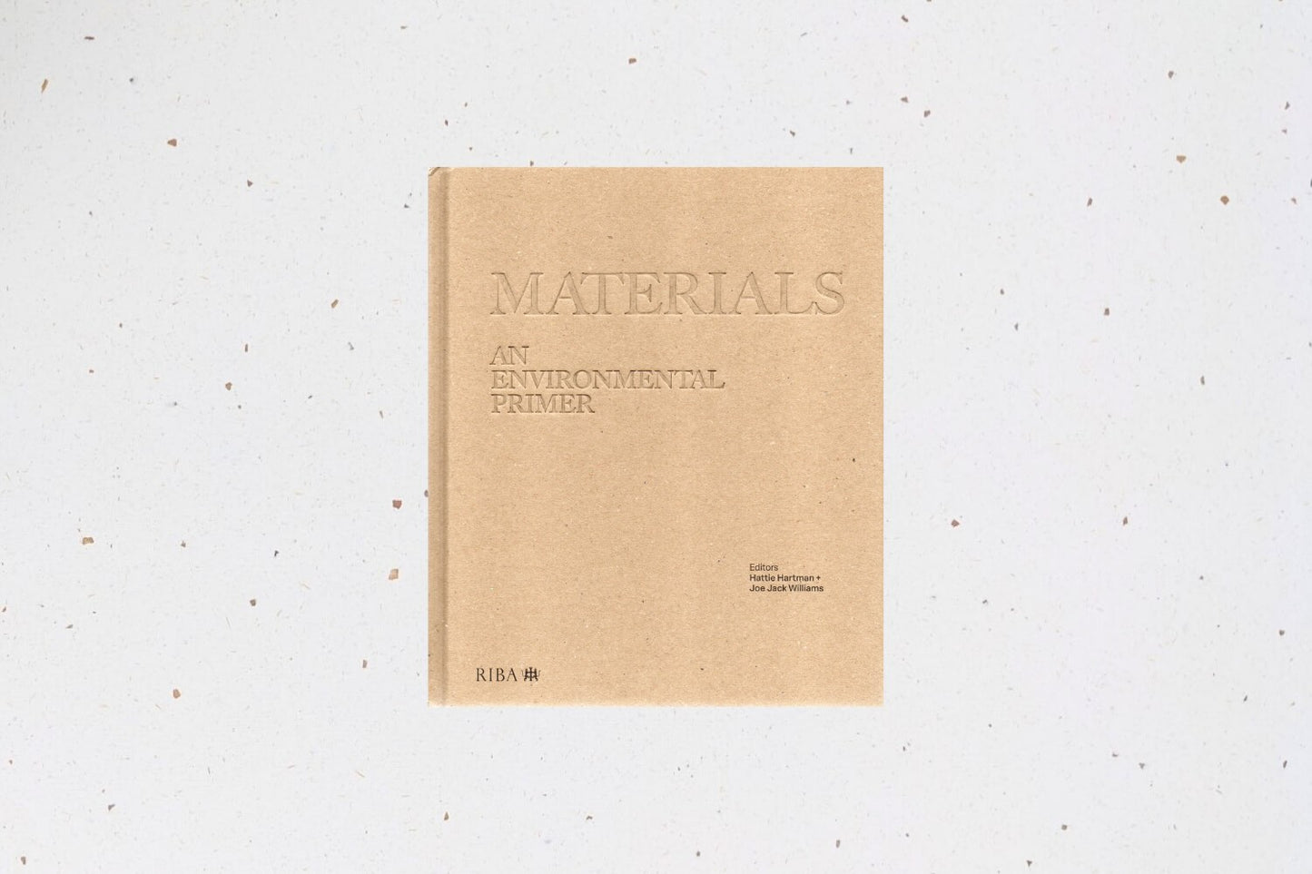 Materials: An Environmental Primer, edited by Hattie Hartman and Jo Jack Williams, a guide to sustainable material choices in design.