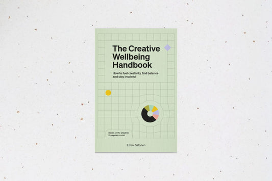 The Creative Wellbeing Handbook : How to fuel creativity, find balance and stay inspired