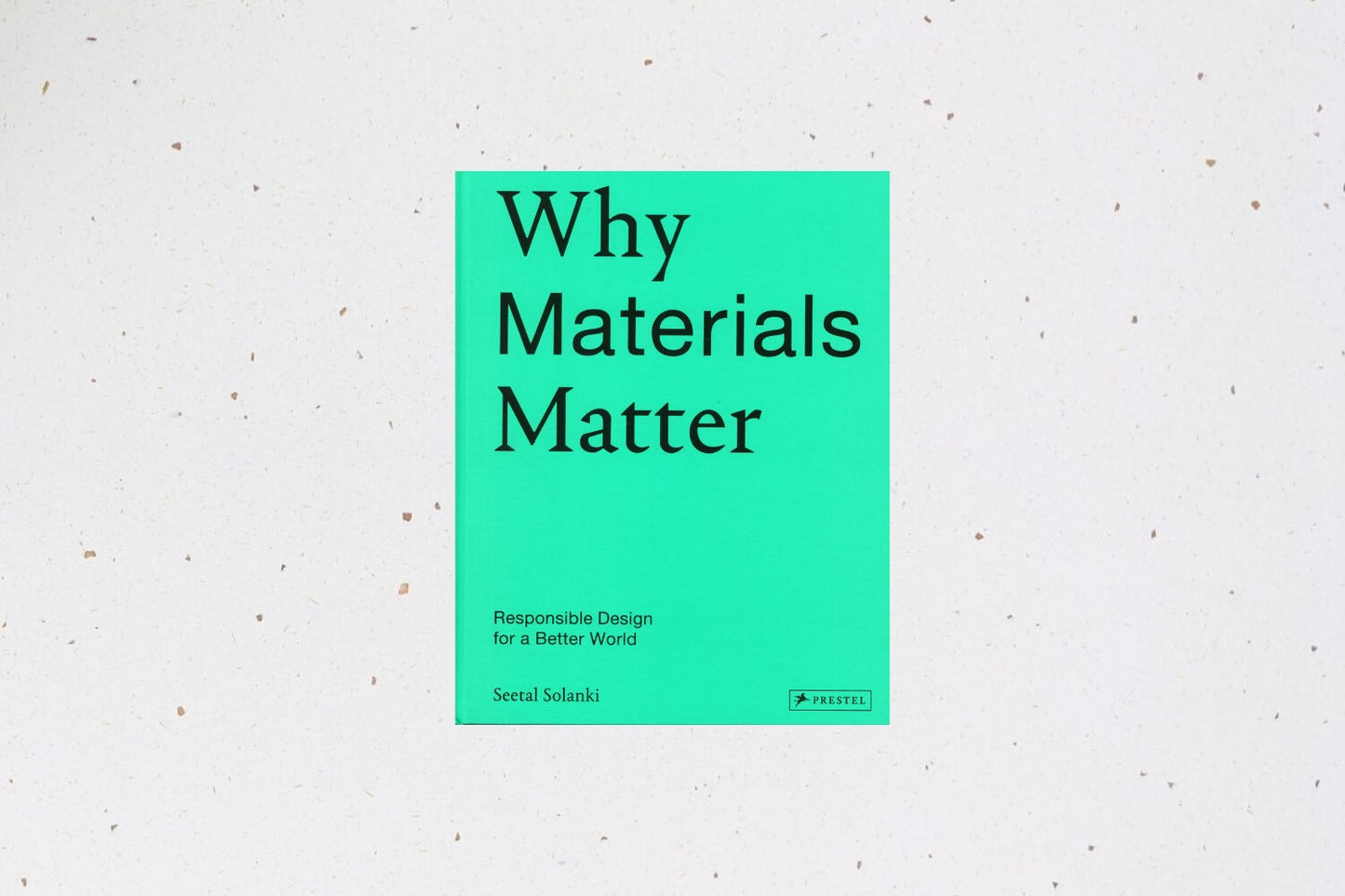 Why Materials Matter: Responsible Design for a Better World