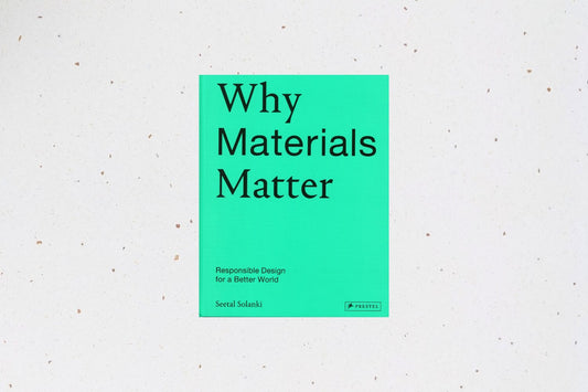 Why Materials Matter: Responsible Design for a Better World