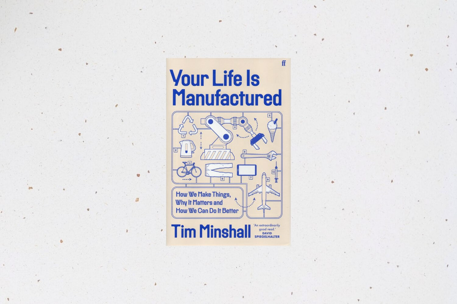 Your Life Is Manufactured by Tim Minshall, revealing how everyday products are made and how manufacturing can improve.
